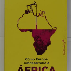 Cómo Europa subdesarrolló a África